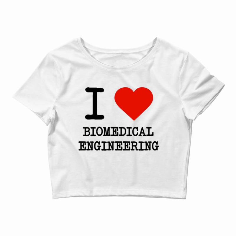 I Love Biomedical Engineering Crop Top by cm-arts | Artistshot