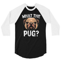 What The Pug T Shirt For Boys Girls Dog Lover Gift Pajama T Shirt 3/4 Sleeve Shirt | Artistshot