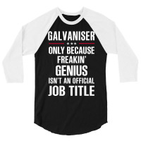 Gift For Freakin' Genius Galvaniser 3/4 Sleeve Shirt | Artistshot