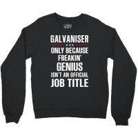 Gift For Freakin' Genius Galvaniser Crewneck Sweatshirt | Artistshot