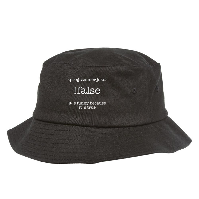 Programmer - !false Its Funny Because Its True Bucket Hat by fenderbendable | Artistshot