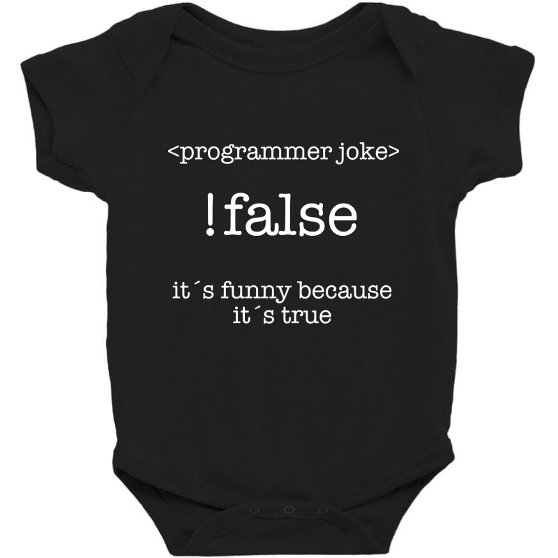 Programmer - !false Its Funny Because Its True Baby Bodysuit by fenderbendable | Artistshot