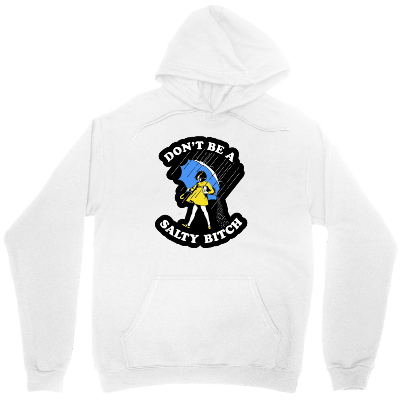 Dont Be A Salty Bitch Unisex Hoodie | Artistshot