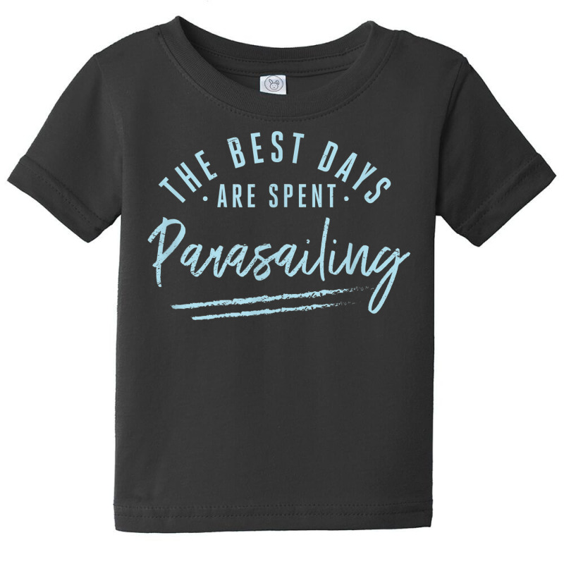 The Best Days Are Spent Parasailing Sayings Parasailer Baby Tee by Clinical | Artistshot