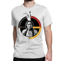 Medicine Wheel Chief, Íyotanke(sitting Bull)native American T Shirt Classic T-shirt | Artistshot