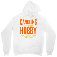 Canoeing Is Not My Hobby Sayings Funny Quotes Humor Canoe T Shirt Unisex Hoodie | Artistshot