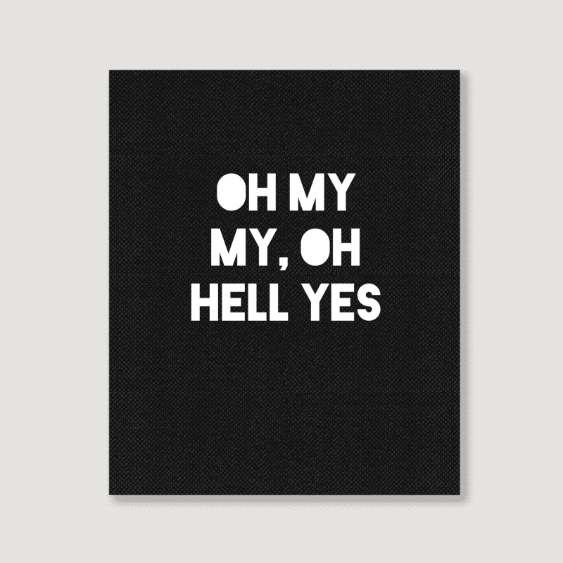 Oh My My Portrait Canvas Print | Artistshot