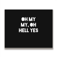 Oh My My Metal Print Horizontal | Artistshot