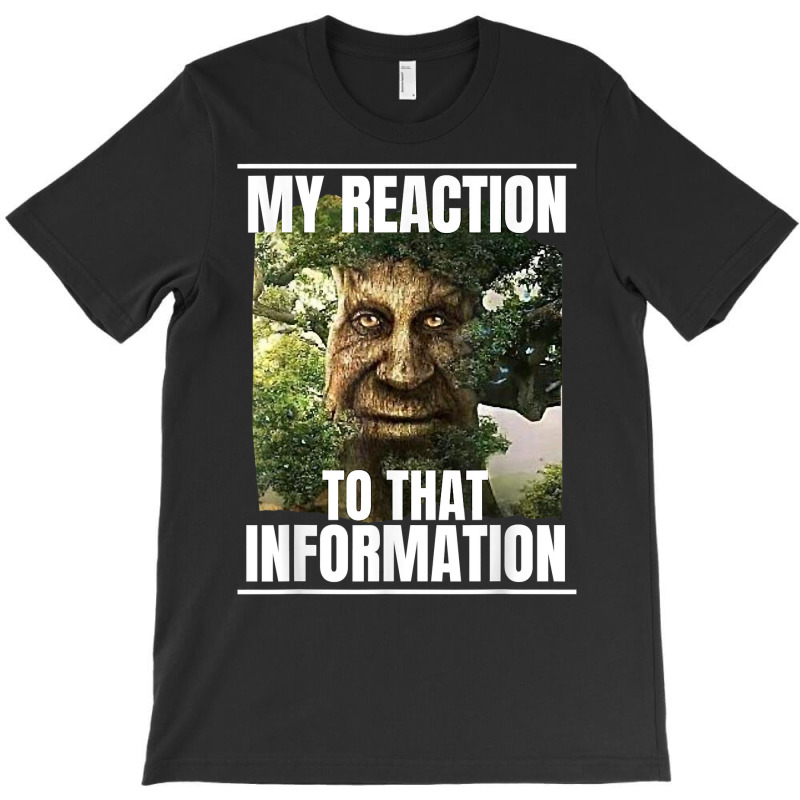 Mens My Reaction To That Information Wise Mystical Oak Tree Meme T Shi T-Shirt by cm-arts | Artistshot