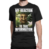 Mens My Reaction To That Information Wise Mystical Oak Tree Meme T Shi Classic T-shirt | Artistshot