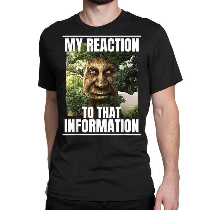 Mens My Reaction To That Information Wise Mystical Oak Tree Meme T Shi Classic T-shirt by cm-arts | Artistshot