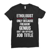 Gift For Freakin' Genius Ethologist Ladies Fitted T-shirt | Artistshot