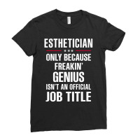 Gift For Freakin' Genius Esthetician Ladies Fitted T-shirt | Artistshot