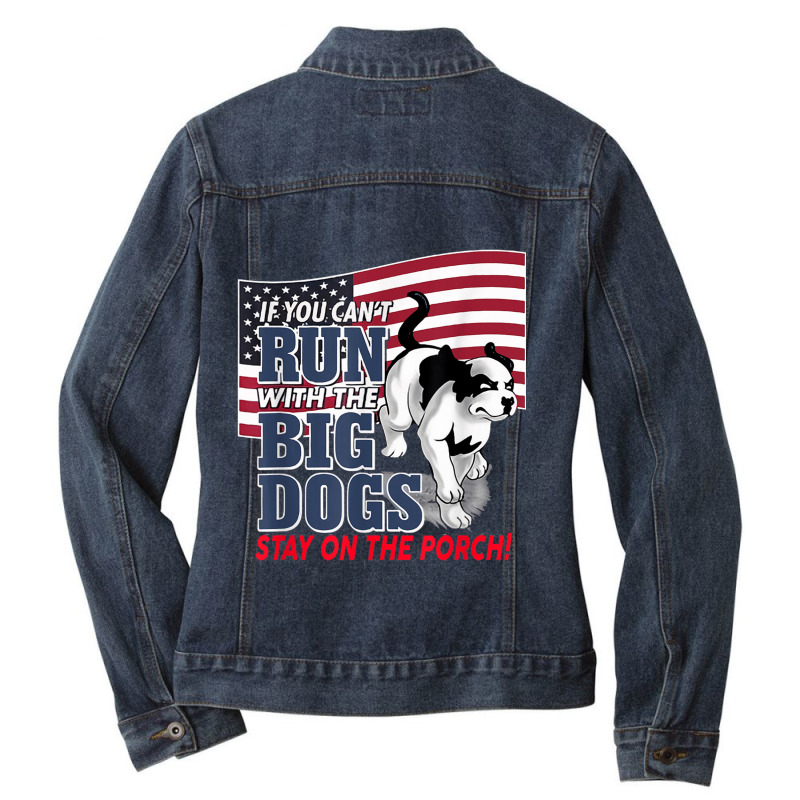 Funny If You Can T Run With The Big Dog Stay On The Porch Ladies Denim Jacket by CaseVillarreal | Artistshot