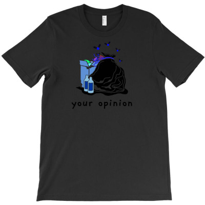 Your Opinion T-shirt Designed By Lika Awalia