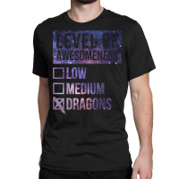 Level Of Awesomeness Low Medium Funny Gift Dragon Dragons-c8t68 Classic T-shirt | Artistshot