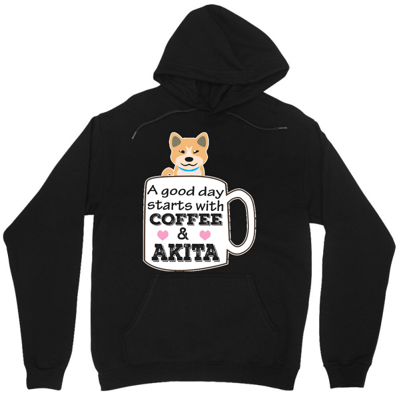 Akitaa Good Day Starts With Coffee And Akita, Cute Akita Lover Unisex Hoodie | Artistshot