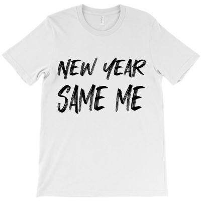 New Year Same Me T-shirt Designed By Fahmi Futri