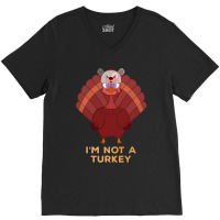 Thanksgiving Turkey I'm Not A Turkey V-neck Tee | Artistshot