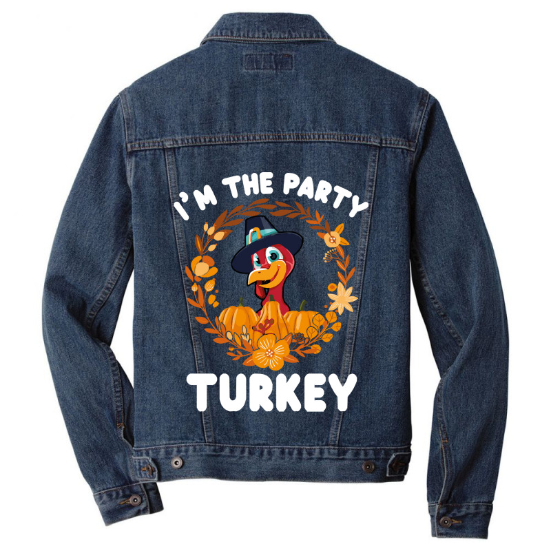 Thanksgiving Turkey I'm The Party Turkey Funny Turkey Day Gift Men Denim Jacket | Artistshot