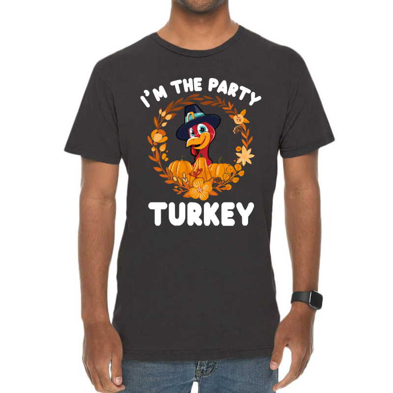 Thanksgiving Turkey I'm The Party Turkey Funny Turkey Day Gift Vintage T-shirt | Artistshot