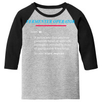 Fermenter Operator Definition T Shirt Youth 3/4 Sleeve | Artistshot