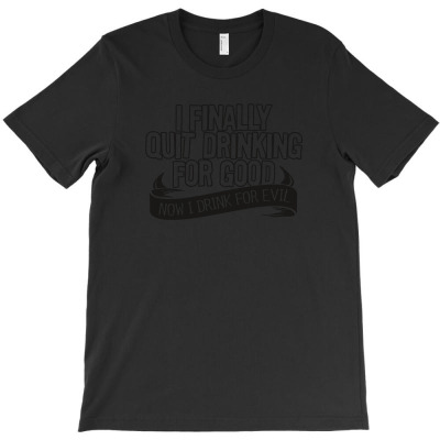 Zi Finally Quit Drinking For Good T-shirt Designed By Lika Awalia