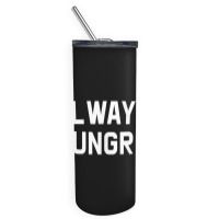 Always Hungry Lettering Workout Saying Quote Mom Humor Skinny Tumbler | Artistshot