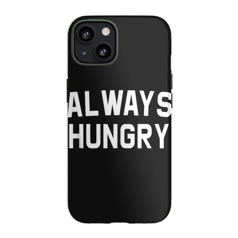 Always Hungry Lettering Workout Saying Quote Mom Humor Iphone 13 Case | Artistshot