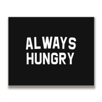 Always Hungry Lettering Workout Saying Quote Mom Humor Metal Print Horizontal | Artistshot