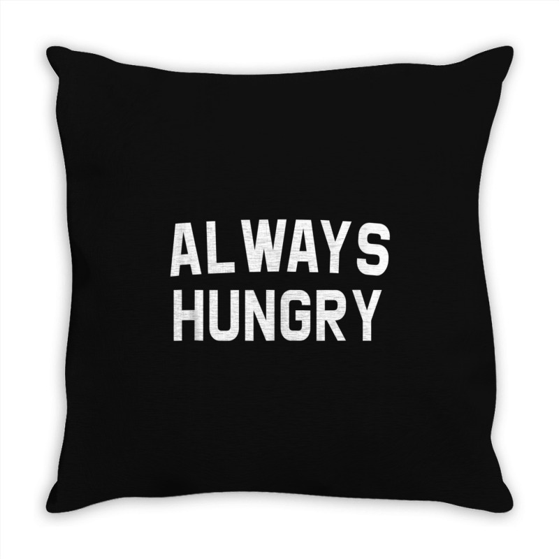 Always Hungry Lettering Workout Saying Quote Mom Humor Throw Pillow | Artistshot