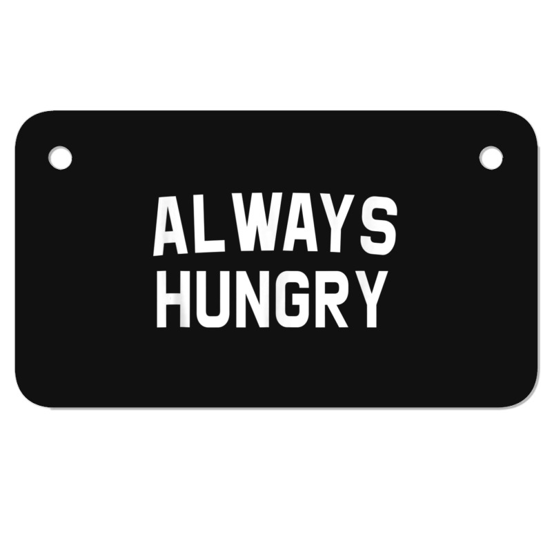 Always Hungry Lettering Workout Saying Quote Mom Humor Motorcycle License Plate | Artistshot