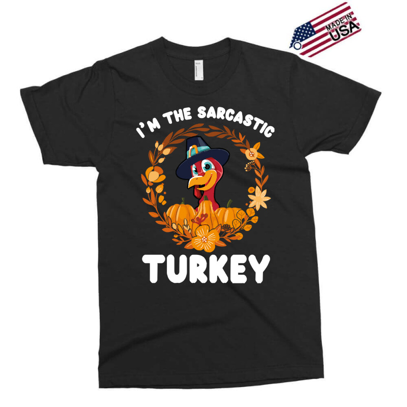 Thanksgiving Turkey I'm The Sarcastic Turkey Funny Turkey Day Gift Exclusive T-shirt | Artistshot