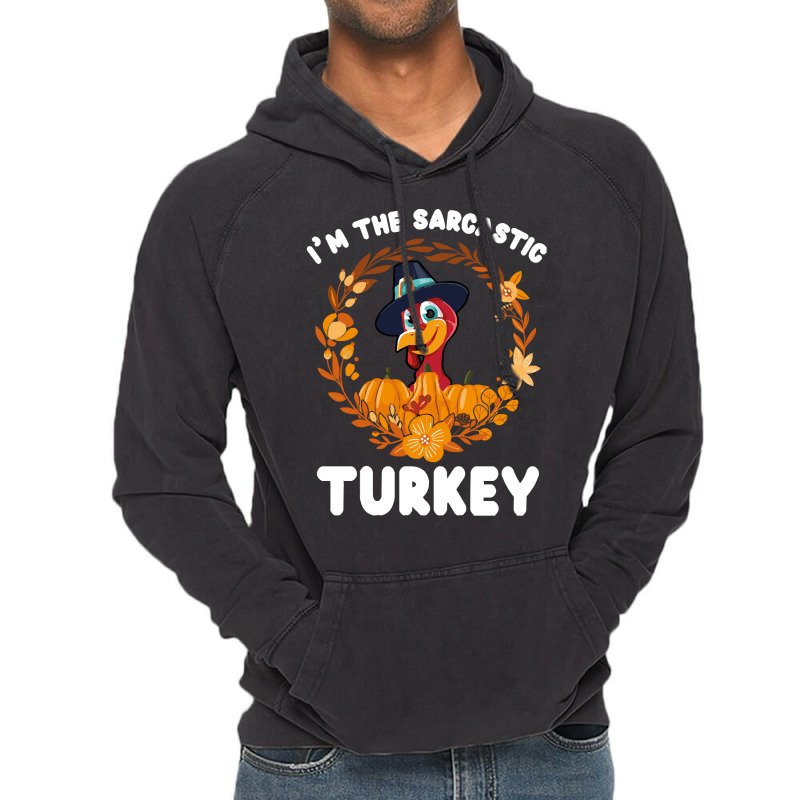 Thanksgiving Turkey I'm The Sarcastic Turkey Funny Turkey Day Gift Vintage Hoodie | Artistshot