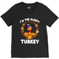 Thanksgiving Turkey I'm The Sleepy Turkey Funny Turkey Day Gift V-neck Tee | Artistshot