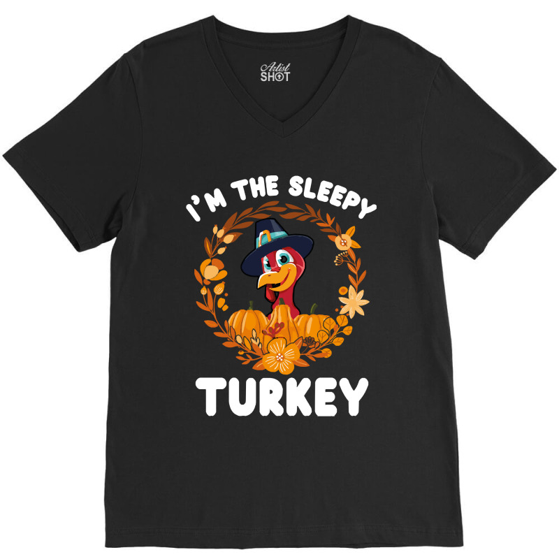 Thanksgiving Turkey I'm The Sleepy Turkey Funny Turkey Day Gift V-neck Tee | Artistshot