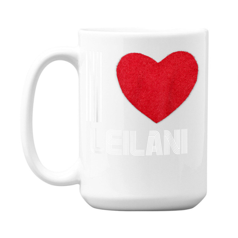 I Love Leilani Boyfriend Heart Vintage Bday Family T Shirt 15 Oz Coffee ...