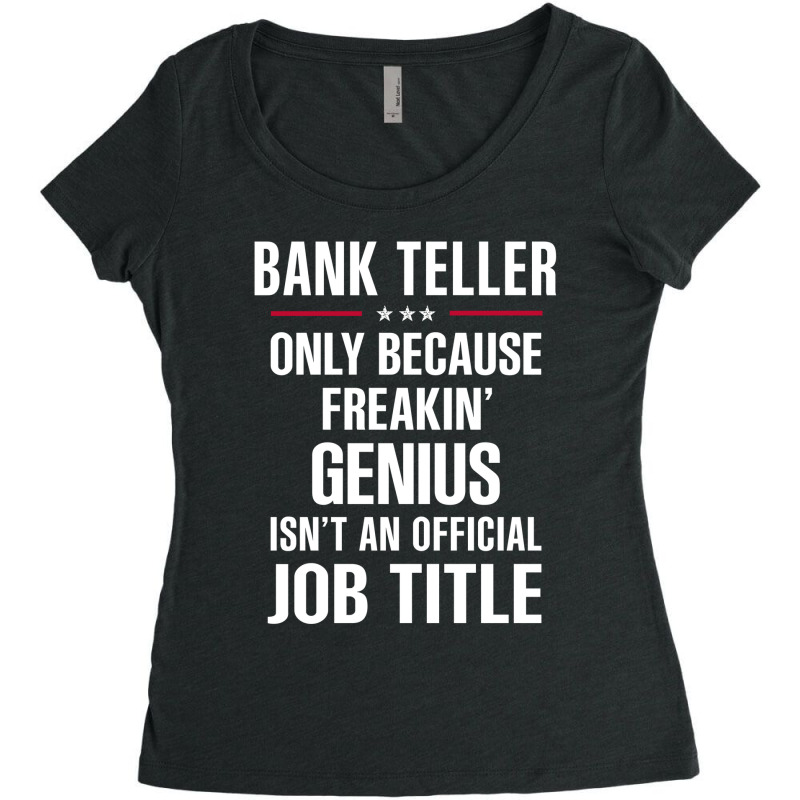 Gift For Freakin' Genius Bank Teller Women's Triblend Scoop T-shirt by thanchashop | Artistshot