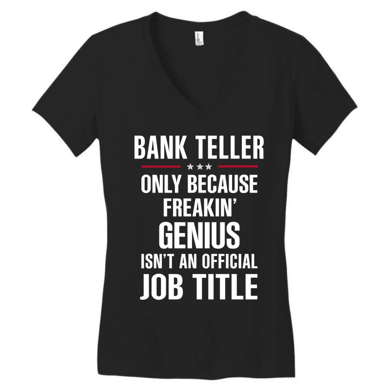 Gift For Freakin' Genius Bank Teller Women's V-Neck T-Shirt by thanchashop | Artistshot