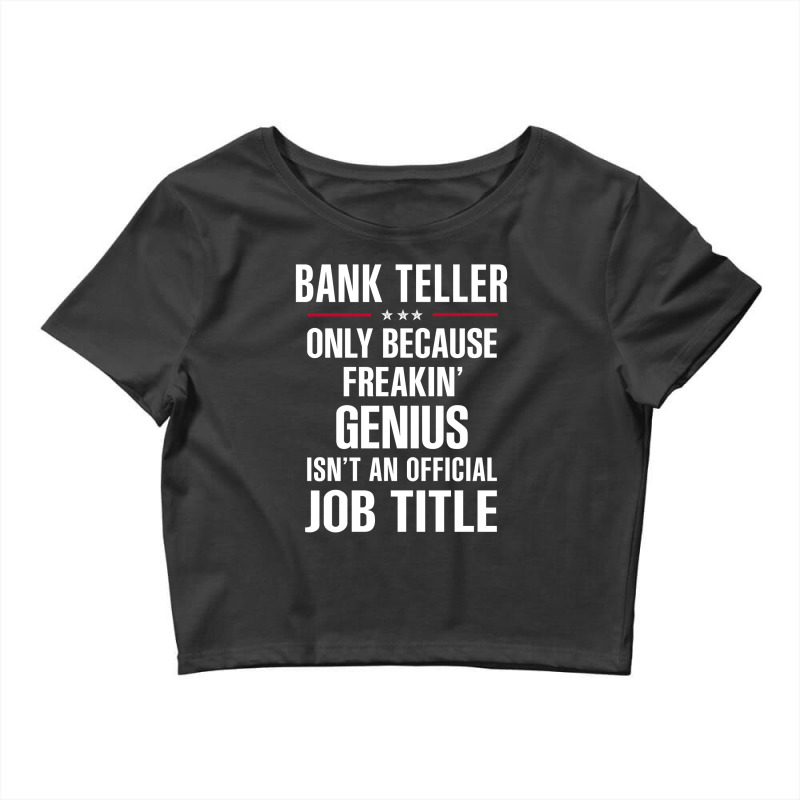 Gift For Freakin' Genius Bank Teller Crop Top by thanchashop | Artistshot