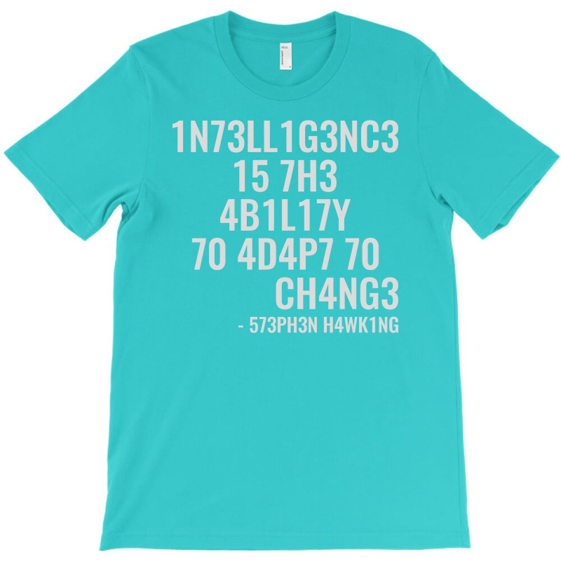 Intelligence Is The Ability To Adapt To Change T-Shirt by ARTWOMAN | Artistshot