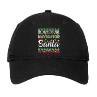 Be Nice To Navigator Santa Is Watching Navigator Christmas Adjustable Cap | Artistshot