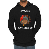 Thanksgiving Turkey Keep Calm And Gobble On Lightweight Hoodie | Artistshot