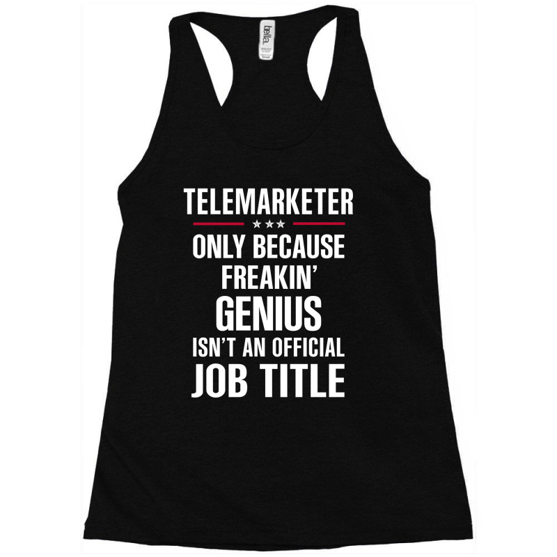 Gift For Freakin' Genius Telemarketer Racerback Tank by thanchashop | Artistshot