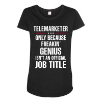 Gift For Freakin' Genius Telemarketer Maternity Scoop Neck T-shirt | Artistshot