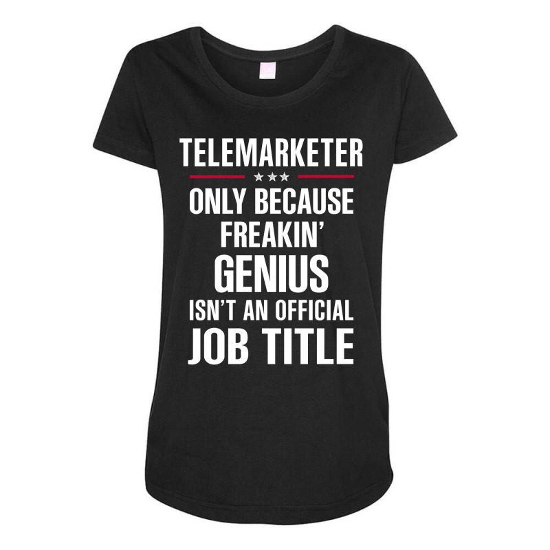 Gift For Freakin' Genius Telemarketer Maternity Scoop Neck T-shirt by thanchashop | Artistshot