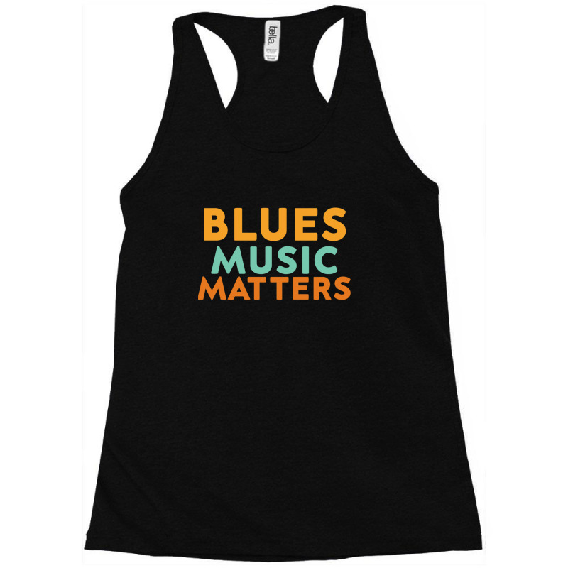 Blues Music Matters - Music Lovers International Music Day Racerback Tank by KevinFernandez | Artistshot