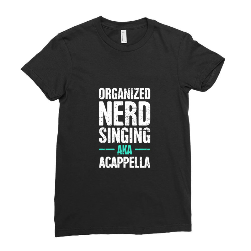 Organized Nerd Singing – aka Acappella Ladies Fitted T-Shirt by DonnieCarlson | Artistshot