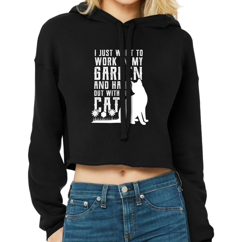 Just Want To Work In My Garden And Hang Out With Cat Cropped Hoodie by LornaHicks | Artistshot