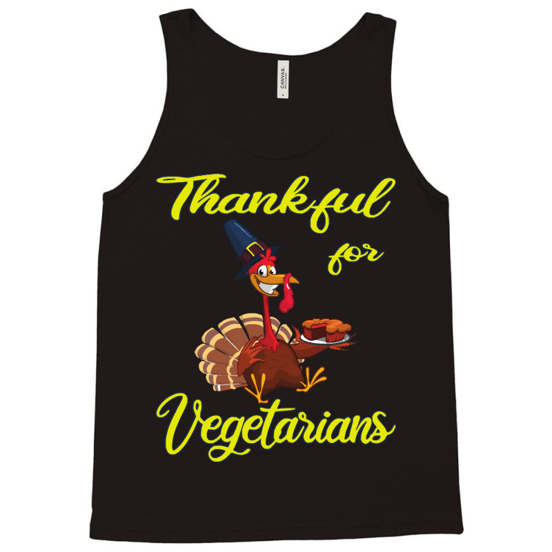 Thanksgiving Turkey Thankful For Vegetarians - The Happy Thanksgiving  Tank Top | Artistshot